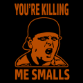 You're Killing Me Smalls