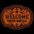 Welcome Foolish Mortals 04