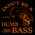 Don't Be a Dumb Bass 01