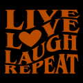 Live Love Laugh Repeat